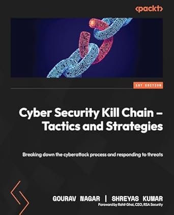 cyber security kill chain tactics and strategies breaking down the cyberattack process and responding to