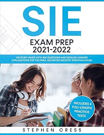 sie exam prep 2021 2022 sie study guide with 300 questions and detailed answer explanations for the finra