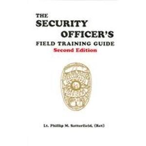 the security officers field training guide 2nd edition phillip m satterfield 0961601426, 978-0961601423