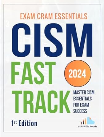 cism fast track master cism essentials for exam success exam cram notes 2024 1st edition versatile reads