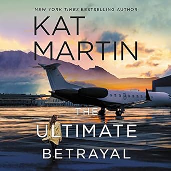 the ultimate betrayal unabridged edition kat martin 1094104523, 978-1094104522