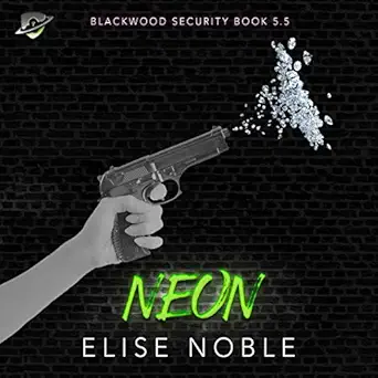 neon blackwood security book 5 5 1st edition elise noble ,alexandra ralph ,undercover publishing limited