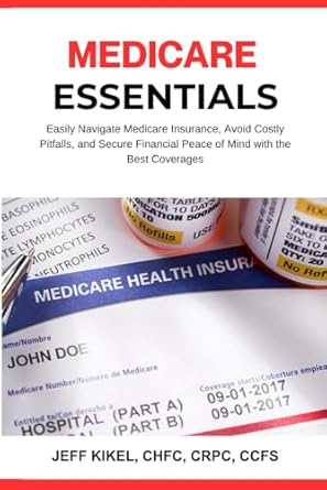 medicare essentials easily navigate medicare insurance avoid costly pitfalls and secure financial peace of