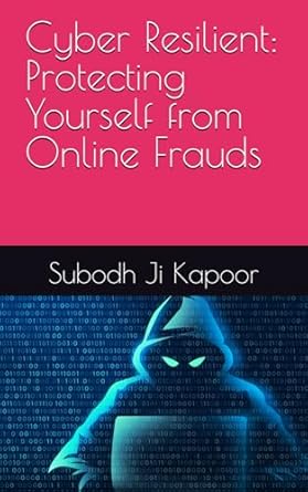 cyber resilient protecting yourself from online frauds 1st edition subodh ji kapoor b0dr791wwb, 979-8303700451