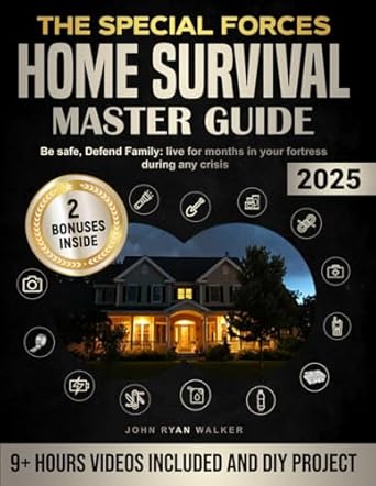 the special forces home survival master guide be safe defend family live for months in your fortress during
