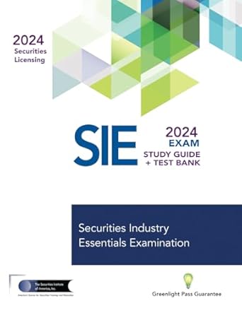 securities industry essentials exam study guide 2024 + test bank sie exam prep 1st edition the securities