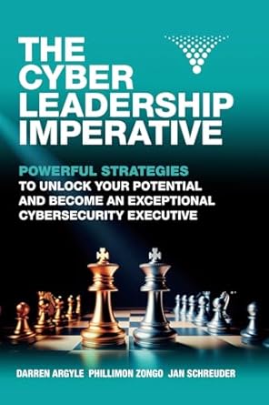 the cyber leadership imperative powerful strategies to unlock your potential and become an exceptional