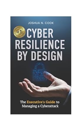 cyber resilience by design the executives guide to managing a cyberattack 1st edition joshua cook b0djjzcp4d