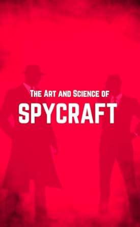 the art and science of spycraft 1st edition p j agness b0dkb6svkp