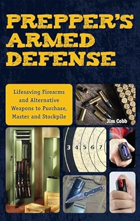 preppers armed defense lifesaving firearms and alternative weapons to purchase master and stockpile 1st