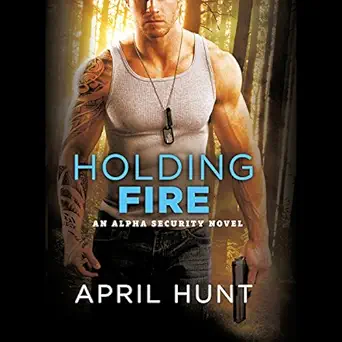 holding fire 1st edition april hunt ,brooke hayden ,hachette audio b06xh2xqc9