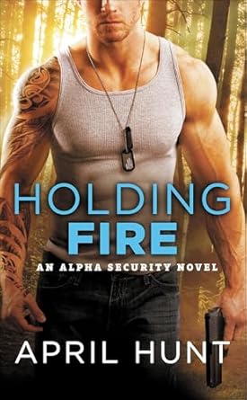 holding fire 1st edition april hunt b01hzfb1ua
