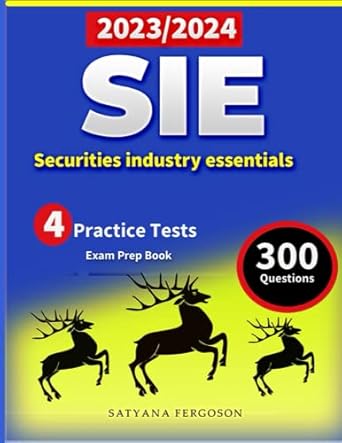 sie exam prep book or securities industry essentials 4 practice tests and 300 questions 1st edition satyana