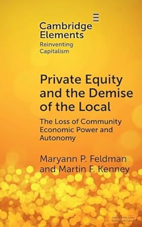 private equity and the demise of the local the loss of community economic power and autonomy 1st edition