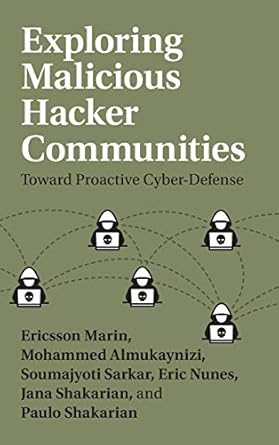 exploring malicious hacker communities toward proactive cyber defense 1st edition ericsson marin ,mohammed