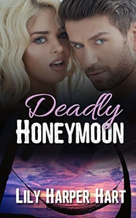 deadly honeymoon 1st edition lily harper hart b00nw0jtg6, b00rwr06lm