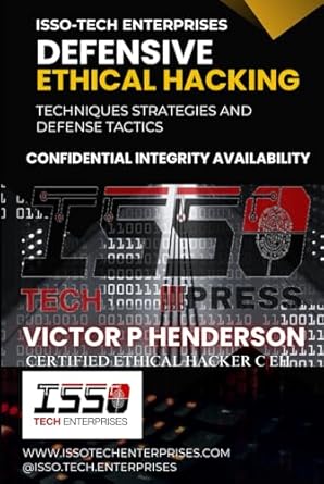 defensive ethical hacking techniques strategies and defense tactics 1st edition victor p henderson