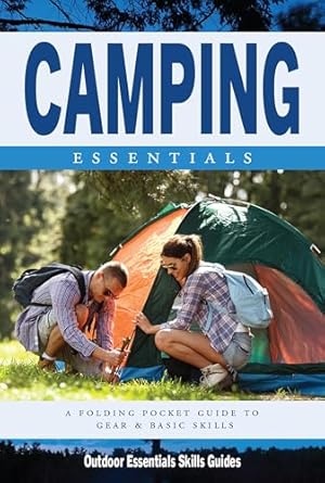 camping essentials a folding pocket guide to gear and basics for rookie campers 1st edition james kavanagh