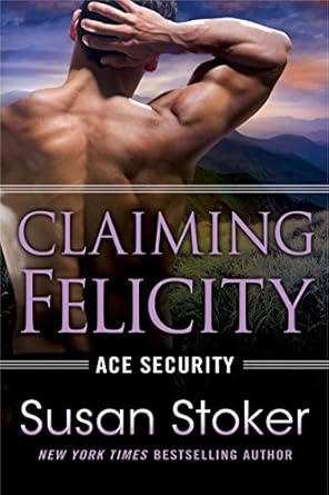 claiming felicity 1st edition susan stoker b075jjdsxr