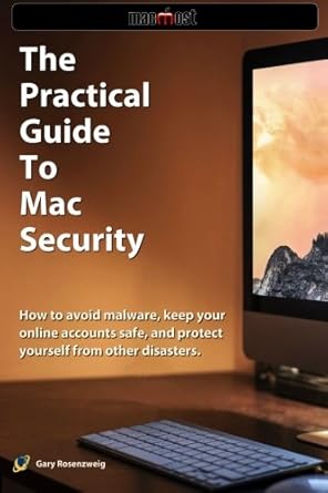 the practical guide to mac security how to avoid malware keep your online accounts safe and protect yourself