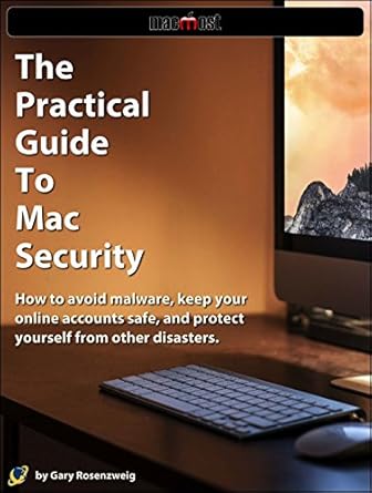 the practical guide to mac security how to avoid malware keep your online accounts safe and protect yourself