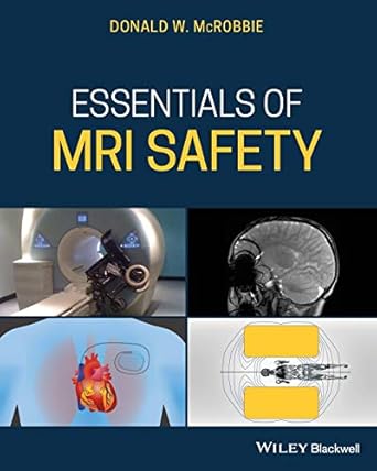essentials of mri safety 1st edition donald w mcrobbie 1119557178, 978-1119557173