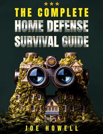 the complete home defense survival guide fortify your home protect your family and prepare for the unexpected