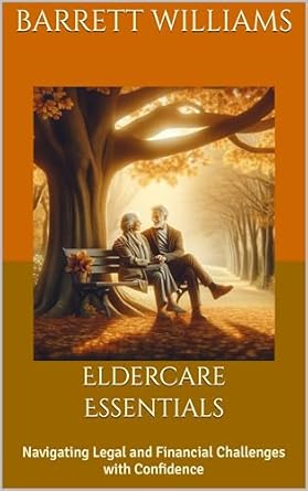 eldercare essentials navigating legal and financial challenges with confidence 1st edition barrett williams