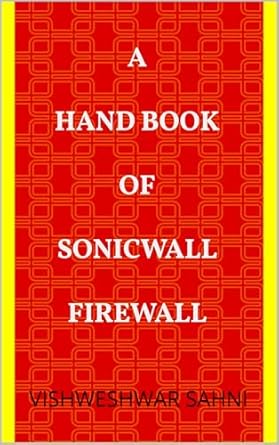 a hand book of sonicwall firewall 1st edition vishweshwar sahni b07b7lygn2