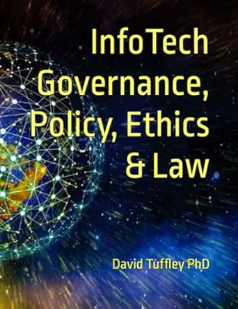 infotech governance policy ethics and law 1st edition david tuffley phd b0cj44yhvl, 979-8858323341