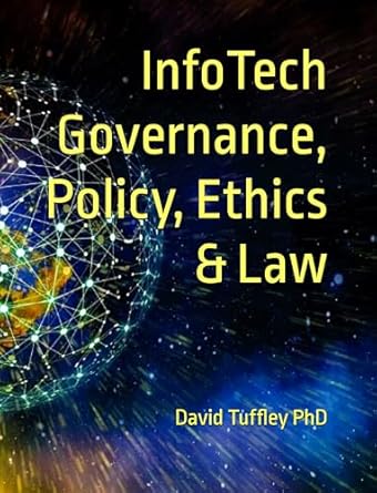 infotech governance policy ethics and law 1st edition david tuffley b0cj7ldl6w