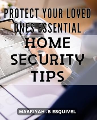 protect your loved ones essential home security tips defend your home with these proven security measures for