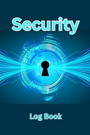 security log book your essential tool for accurate incident reporting 1st edition giorgio frederiksen