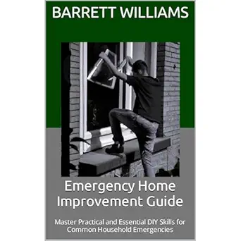 emergency home improvement guide master practical and essential diy skills for common household emergencies
