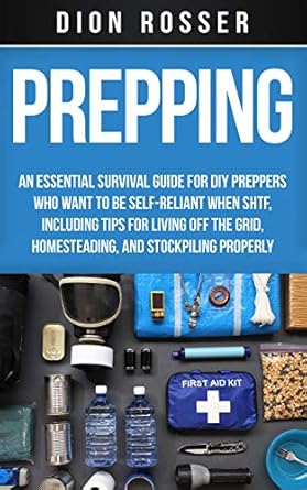 prepping an essential survival guide for diy preppers who want to be self reliant when shtf including tips
