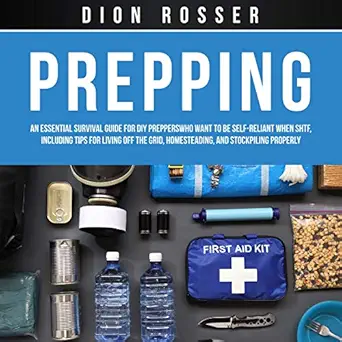 prepping an essential survival guide for diy preppers who want to be self reliant when shtf including tips