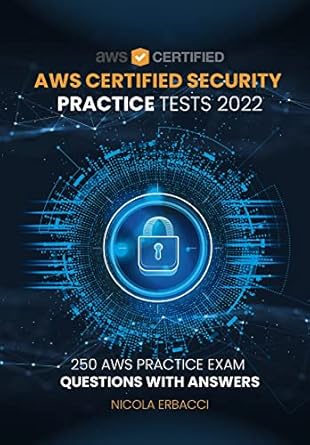 aws certified security specialty practice tests 2022 250 aws practice exam questions with answers 1st edition