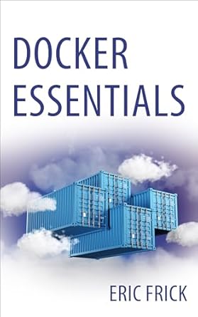 docker essentials 1st edition eric frick b0czlyrb4x
