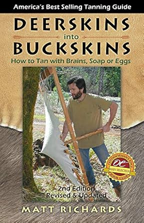 deerskins into buckskins how to tan with brains soap or eggs 1st edition matt richards 0965867242,