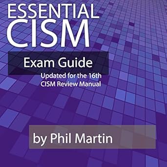 essential cism updated for the cism review manual 2nd edition phil martin b0bjqwtg5l