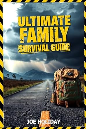 the ultimate family survival guide   the most comprehensive survival manual and first aid book for every