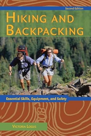 hiking and backpacking essential skills equipment and safety 2nd edition victoria logue 0897325842,