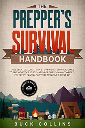 the preppers survival handbook the essential long term step by step survival guide to the worst case scenario