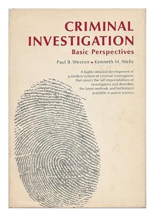 criminal investigation basic perspectives 1st edition kenneth wells paul weston b006u37o28
