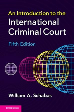 an introduction to the international criminal court 5th edition william a schabas 110713370x, 978-1107133709