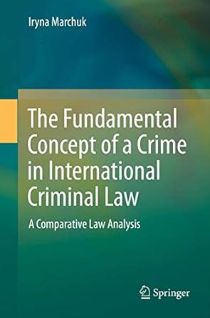 the fundamental concept of crime in international criminal law a comparative law analysis 1st edition iryna