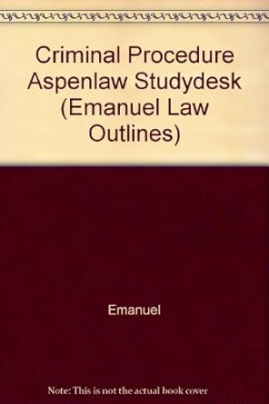 criminal procedure aspenlaw studydesk 1st edition emanuel 0735571295, 978-0735571297
