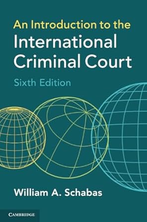 an introduction to the international criminal court 6th edition william a schabas 1108727360, 978-1108727365