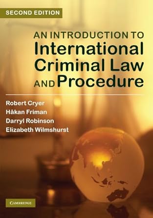 an introduction to international criminal law and procedure 2nd edition robert cryer ,hakan friman ,darryl