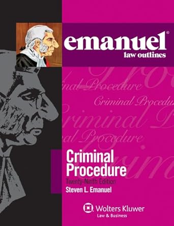 criminal procedure 29th edition steven l emanuel 0735508135, 978-0735508132
